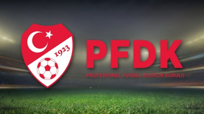 Süper Lig'de 6 kulüp PFDK'ye sevk edildi